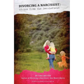 Divorcing a Narcissist: Advice from the Battlefield