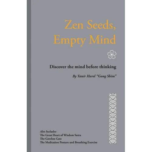 Zen Seeds, Empty Mind: Discover the mind before thinking