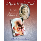My Mother Said...And the Lessons I Learned