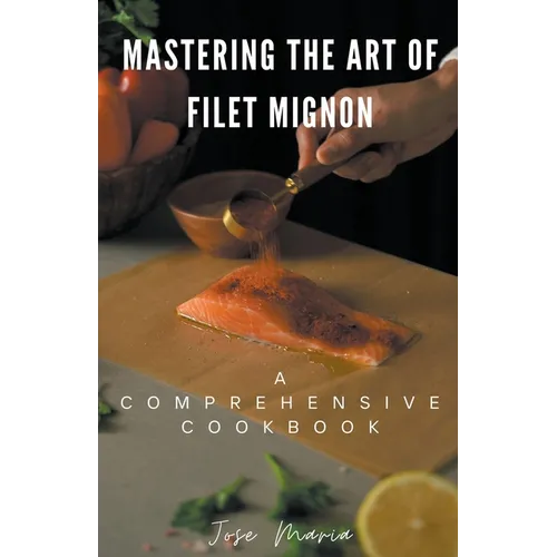Mastering the Art of Filet Mignon