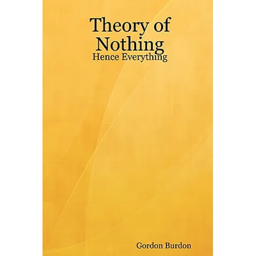 Theory of Nothing - Hence Everything