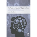 The Psychoanalysis of Organizations: A Psychoanalytic Approach to Behaviour in Groups and Organizations