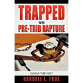 Trapped by the Pre-Trib Rapture