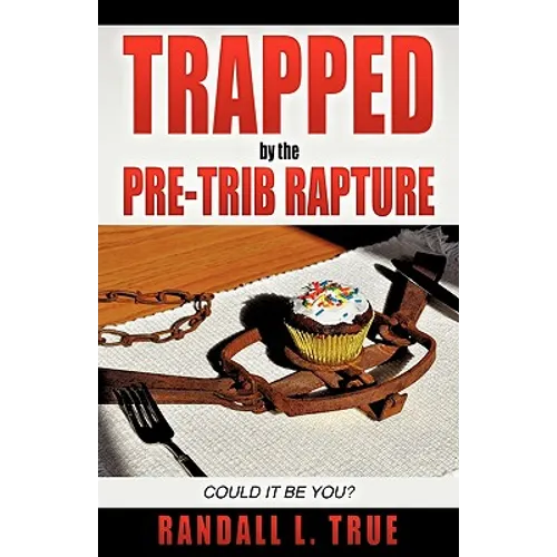 Trapped by the Pre-Trib Rapture
