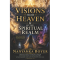 Visions From Heaven & Of The Spiritual Realm
