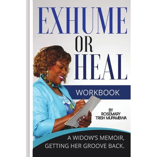Exhume or Heal: A Widow's Memoir, Getting Her Groove Back