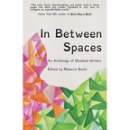 In Between Spaces: An anthology of disabled writers - Paperback