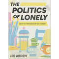 The Politics of Lonely: Why Is Friendship So Hard?