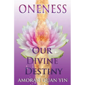 Oneness: Our Divine Destiny