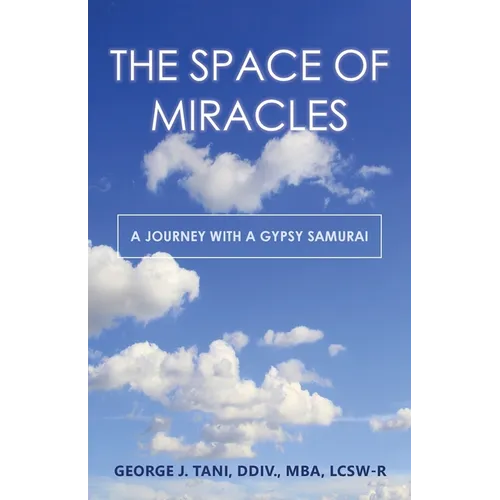 The Space of Miracles: A Journey with a Gypsy Samurai