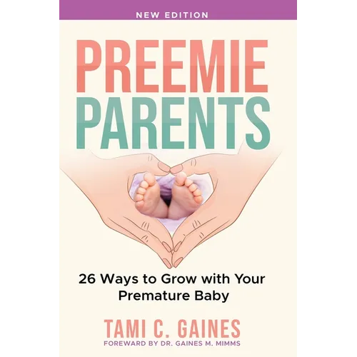 Preemie Parents, 26 Ways to Grow with Your Premature Baby