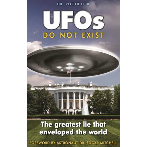 UFOs Do Not Exist: The Greatest Lie That Enveloped the World