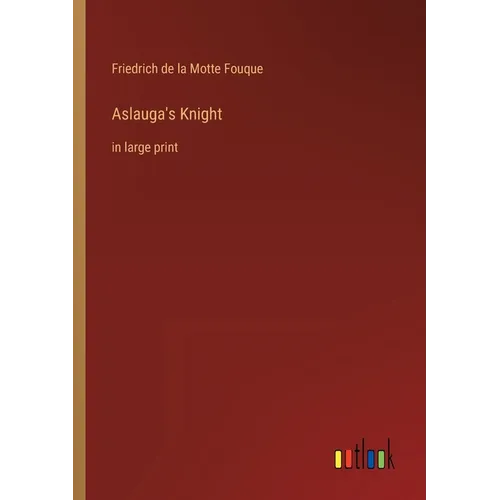 Aslauga's Knight: in large print