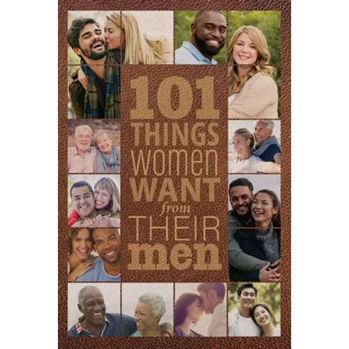 101 Things Women Want from Their Men