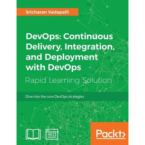 DevOps: Continuous Delivery, Integration, and Deployment with DevOps