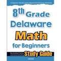 8th Grade Delaware Math for Beginners: Standardized Testing and Home Schooling Study Guide