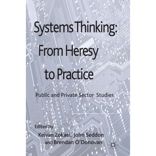 Systems Thinking: From Heresy to Practice: Public and Private Sector Studies