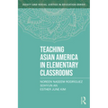Teaching Asian America in Elementary Classrooms