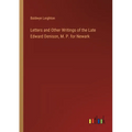 Letters and Other Writings of the Late Edward Denison, M. P. for Newark