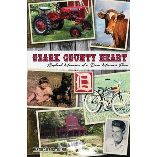 Ozark County Heart: Boyhood Memories of a Dora Missouri Farm