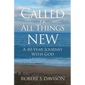 Called to All Things New: A 40-Year Journey With God
