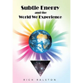 Subtle Energy and the World We Experience