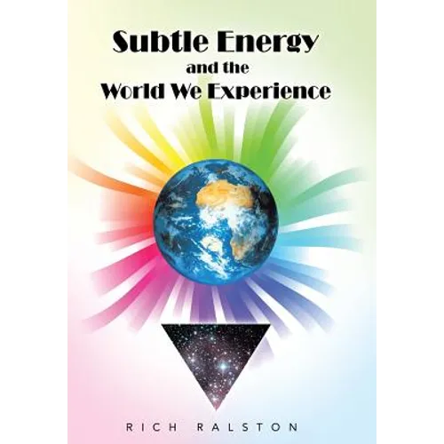 Subtle Energy and the World We Experience