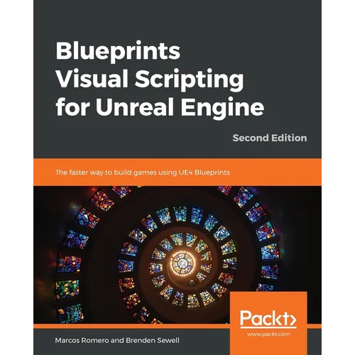 Blueprints Visual Scripting for Unreal Engine - Second Edition
