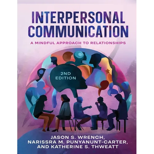 Interpersonal Communication: A Mindful Approach to Relationships
