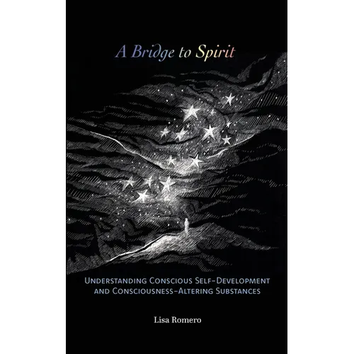 A Bridge to Spirit: Understanding Conscious Self-Development and Consciousness-Altering Substances