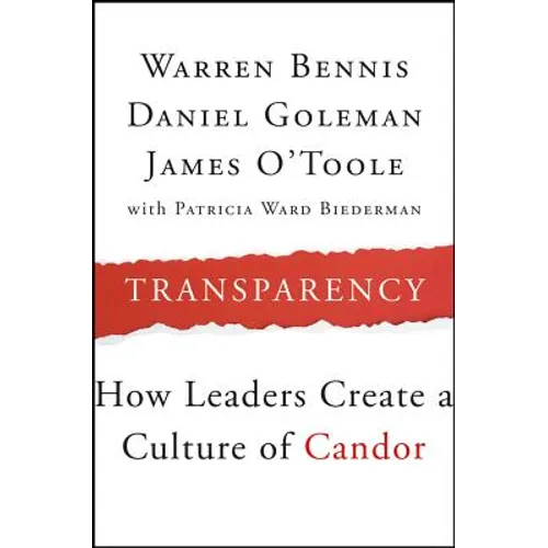 Transparency: How Leaders Create a Culture of Candor