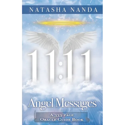 11: 11 Angel Messages: A 333-Page Oracle Guide Book