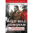 Wild Bill Donovan: The Spymaster Who Created the OSS and Modern American Espionage - Paperback