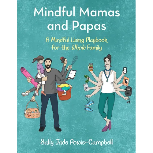 Mindful Mamas and Papas: A Mindful Living Playbook for the Whole Family
