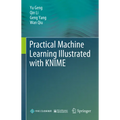 Practical Machine Learning Illustrated with Knime