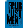 The Complete Four Just Men: Volume 1-The Four Just Men, The Council of Justice & The Just Men of Cordova