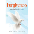 Forgiveness: Learning How to Forgive