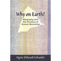Why on Earth?: Biography and the Practice of Human Becoming