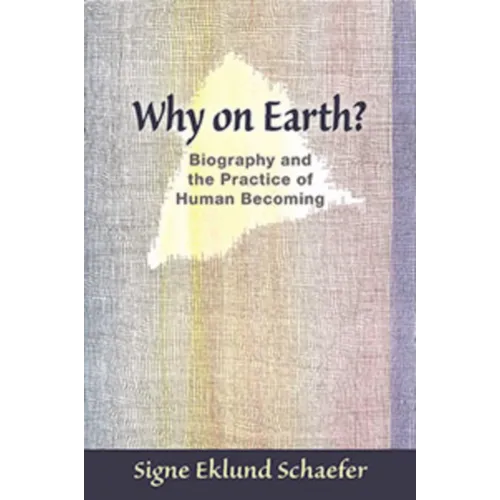 Why on Earth?: Biography and the Practice of Human Becoming