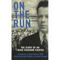 On The Run: The Story of an Irish Freedom Fighter