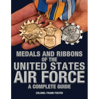 Medals and Ribbons of the United States Air Force-A Complete Guide