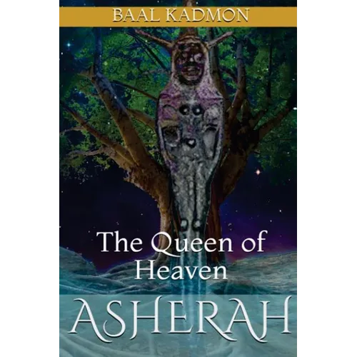 Asherah - The Queen of Heaven