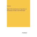 Report of the Commissioner of Agriculture on the Diseases of Cattle in the United States