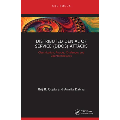 Distributed Denial of Service (Ddos) Attacks: Classification, Attacks, Challenges and Countermeasures