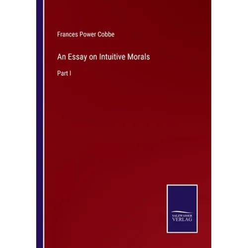 An Essay on Intuitive Morals: Part I