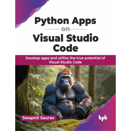 Python Apps on Visual Studio Code: Develop apps and utilize the true potential of Visual Studio Code (English Edition)