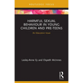 Harmful Sexual Behaviour in Young Children and Pre-Teens: An Education Issue