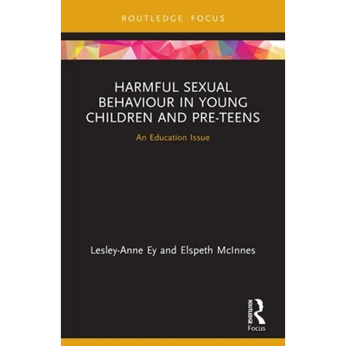 Harmful Sexual Behaviour in Young Children and Pre-Teens: An Education Issue