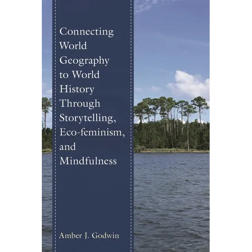 Connecting World Geography to World History Through Storytelling, Eco-Feminism, and Mindfulness