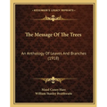 The Message Of The Trees: An Anthology Of Leaves And Branches (1918)